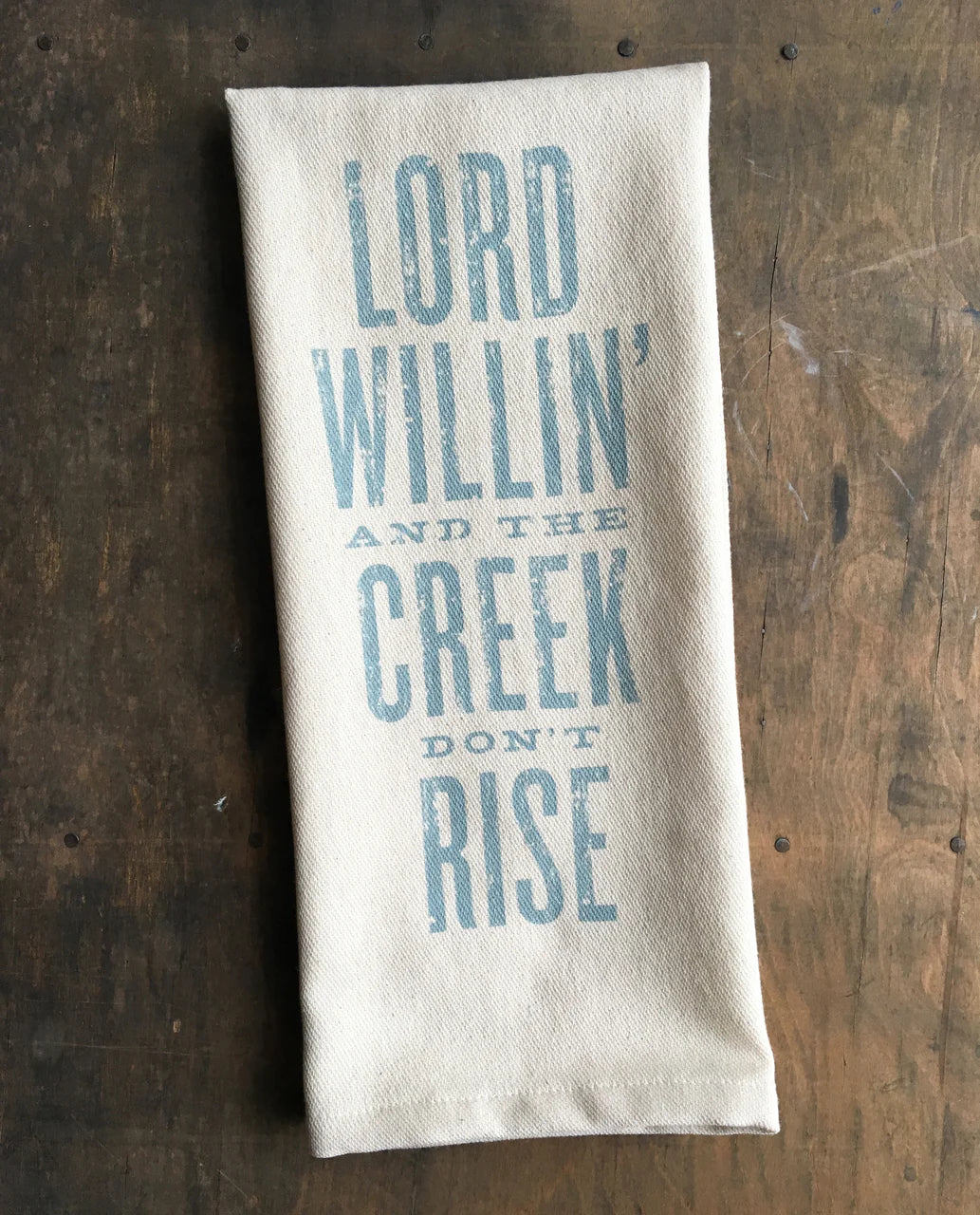 Lord Willin' And the Creek Don't Rise Kitchen Towel