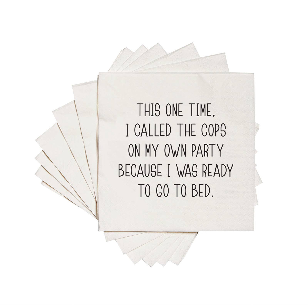 Cocktail Napkins - "Called the Cops on My Party…"