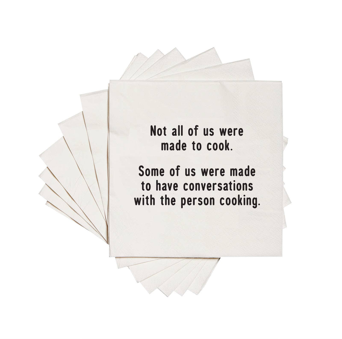 Cocktail Napkins - "Not All Were Made to Cook…"