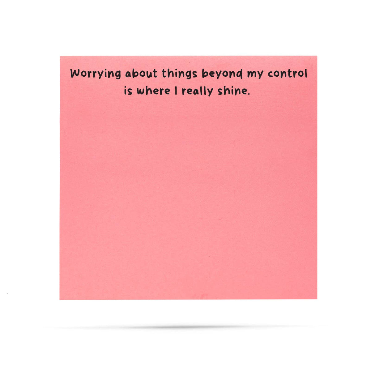 Sticky Notes - "Worry Beyond My Control…Where I Shine"