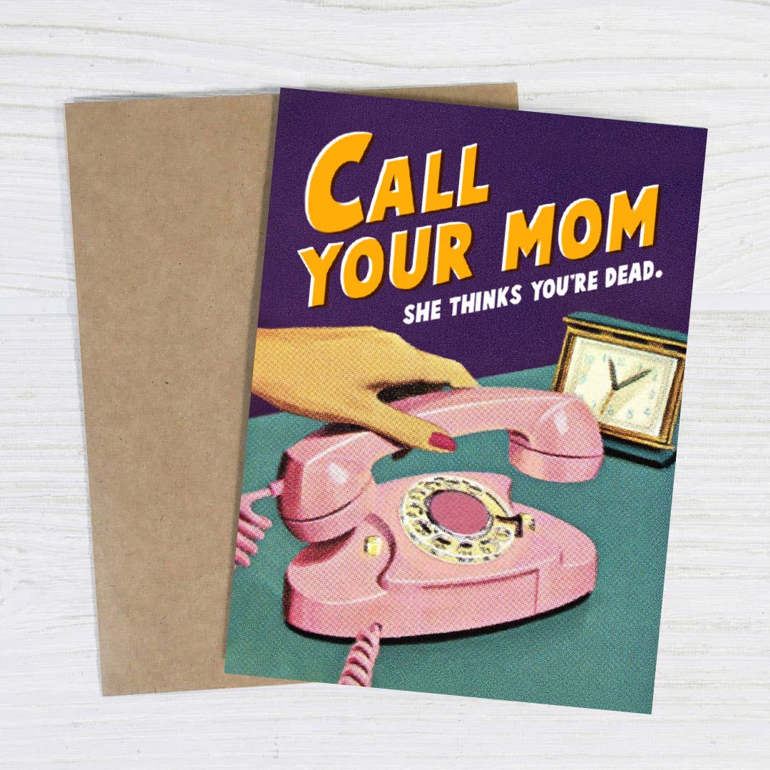 Bad Betty Greeting Co. - Call your mom. She thinks you're dead. – Funny Greeting Card