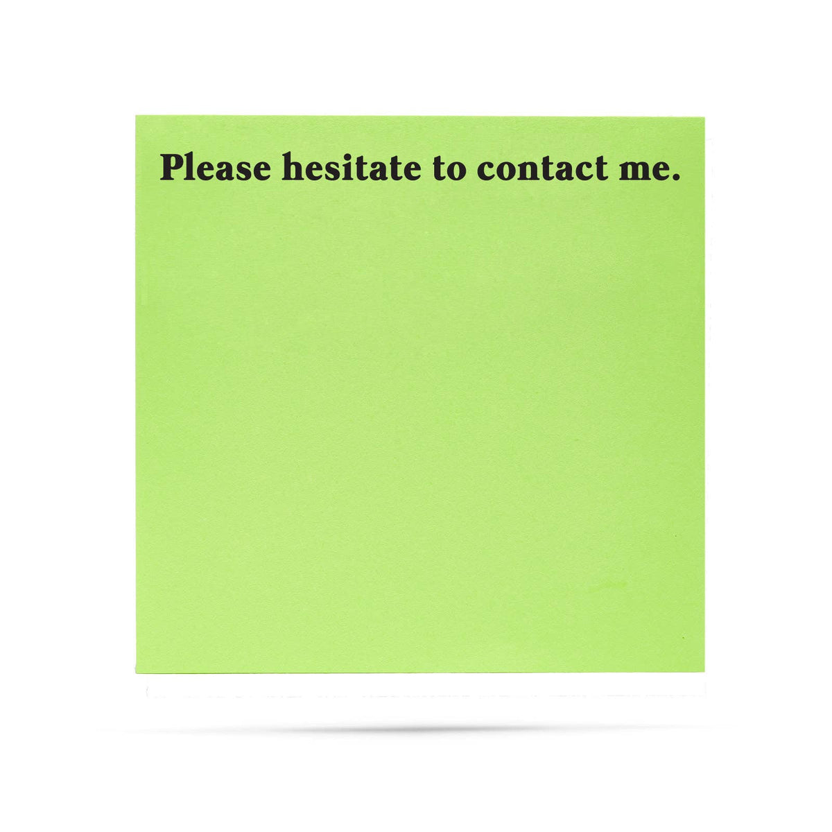 Sticky Notes - "Please Hesitate to Contact Me"