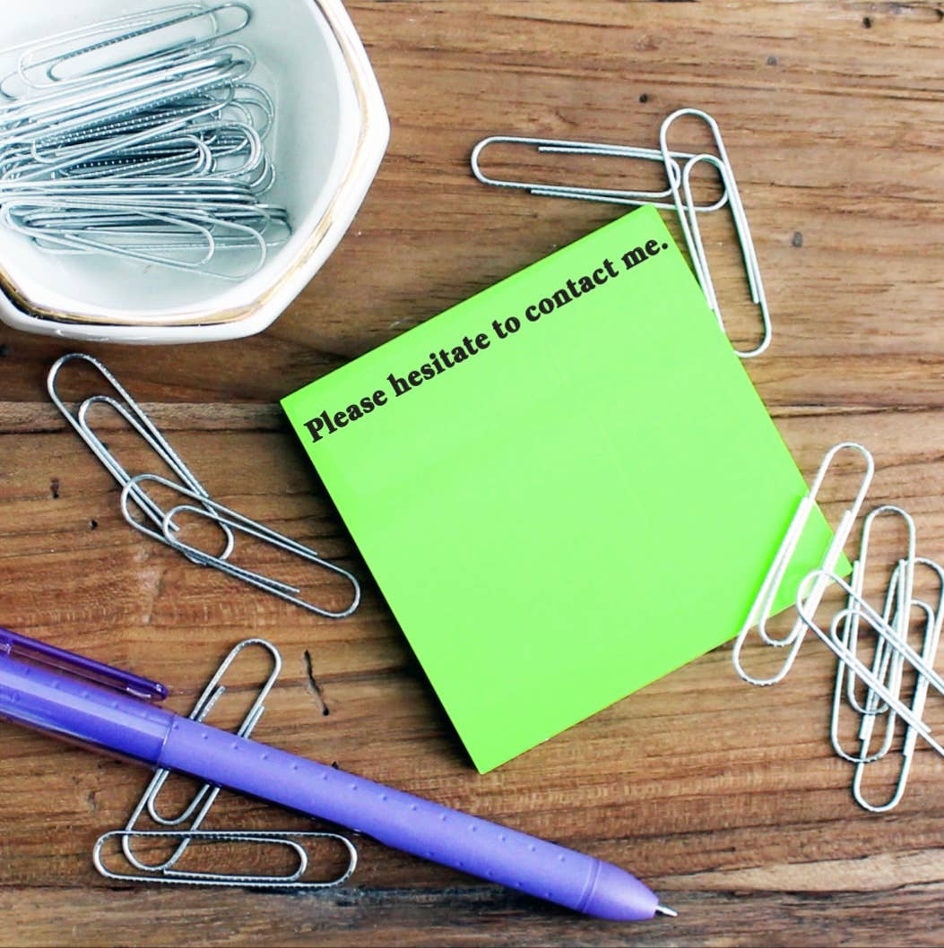 Sticky Notes - "Please Hesitate to Contact Me"