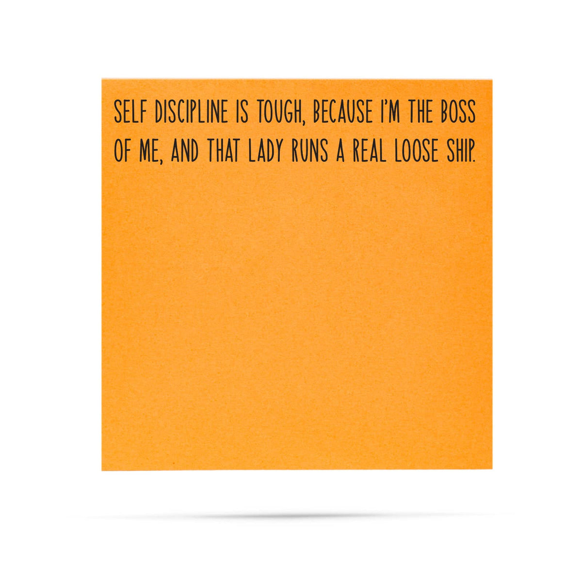 Sticky Notes - "Self Discipline…Boss Runs Loose Ship"