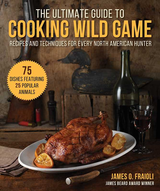 Simon & Schuster - Ultimate Guide to Cooking Wild Game by James O. Fraioli