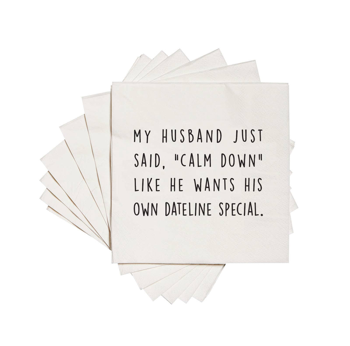 Cocktail Napkins - "My Husband Said Calm Down…"